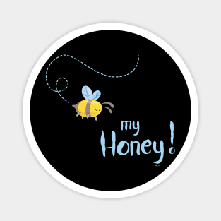 Bee my Honey! t-shirt Magnet